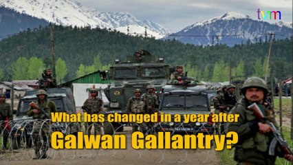 What has changed since one year of Galwan clash?