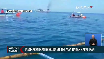 Tangkapan Ikan Berkurang, Nelayan Bakar Kapal Ikan