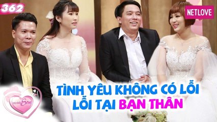 Vợ Chồng Son - Tập 362: Chàng trai đâm đầu yêu bạn thân của vợ - hứa anh sẽ không làm gì hết