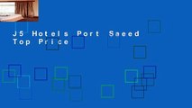 J5 Hotels Port Saeed  Top Price