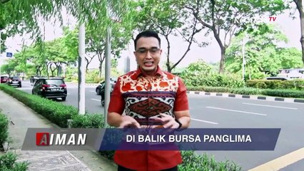 Siapa yang Paling Berpeluang Untuk Menjadi Panglima TNI | AIMAN (1)