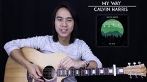 My Way Guitar Tutorial   Calvin Harris Guitar Lesson Tabs + Chords + Guitar Cover