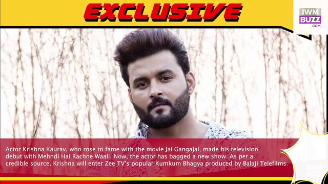 Mehndi Hai Rachne Waali actor Krishna Kaurav to enter Kumkum Bhagya