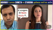 Abhinav Kohli Accuses Shweta Tiwari That She Misused Her Stardom & Changed Her Statements