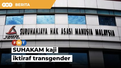 SUHAKAM kaji kebolehlaksanaan undang-undang iktiraf transgender