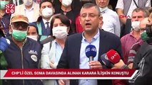 CHP'li Özel; Soma davasında alınan karara ilişkin konuştu