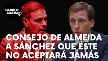 El consejo de José Luis Martínez-Almeida a Pedro Sánchez que éste jamás aceptará: 