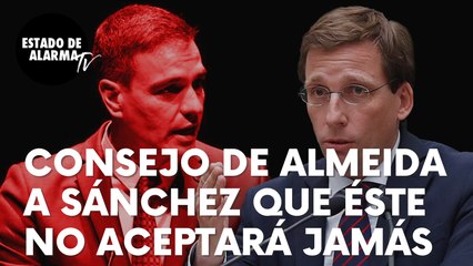 El consejo de José Luis Martínez-Almeida a Pedro Sánchez que éste jamás aceptará: "No pasa nada..."