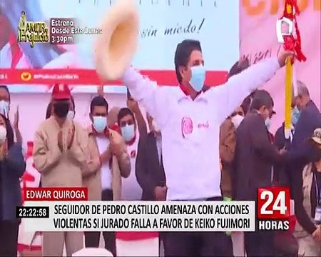 Seguidor de Pedro Castillo amenaza con acciones violentas si el JNE falla a favor de Keiko Fujimori