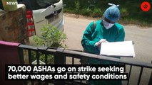70,000 ASHAs go on strike seeking better wages and safety conditions