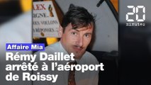 Affaire Mia: Rémy Daillet, expulsé de Malaisie, a été arrêté à Roissy