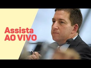 AO VIVO: Acompanhe o depoimento de Glenn Greenwald na CCJ
