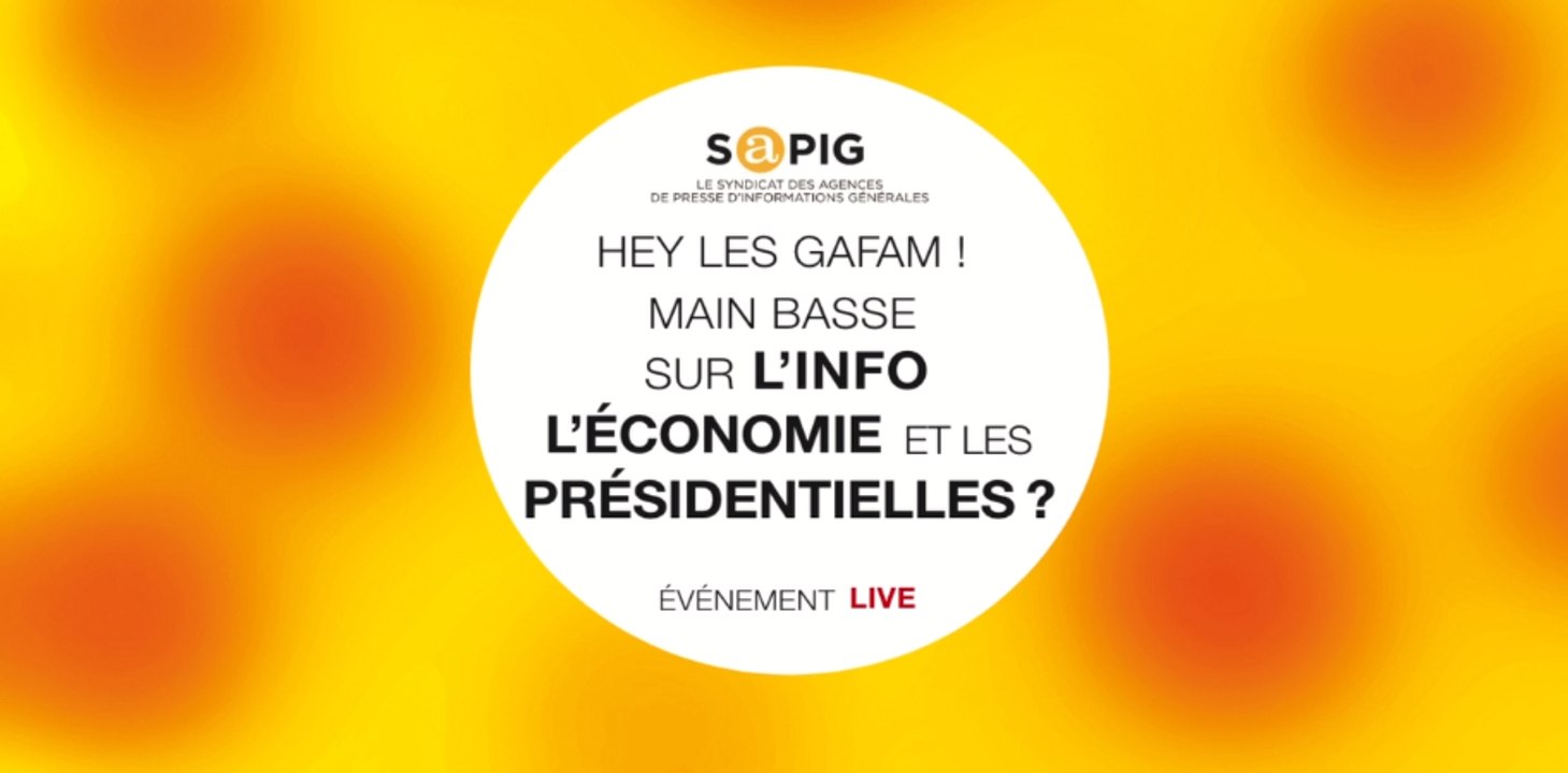 " HEY LES GAFAM ! Main basse sur l'info, l'économie et les présidentielles ? " - Vidéo Intégrale