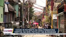 COVID-19 patients sa mga pribadong ospital sa NCR, patuloy na bumababa; mga ospital sa lalawigan, unti-unti nang napupuno ng COVID-19 patients