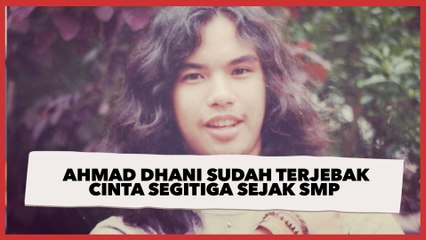 Kisah Masa Lalu Diungkap, Ahmad Dhani Sudah Terjebak Cinta Segitiga Sejak SMP