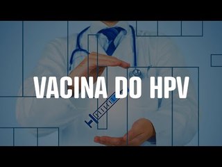 A importância da vacina contra o HPV