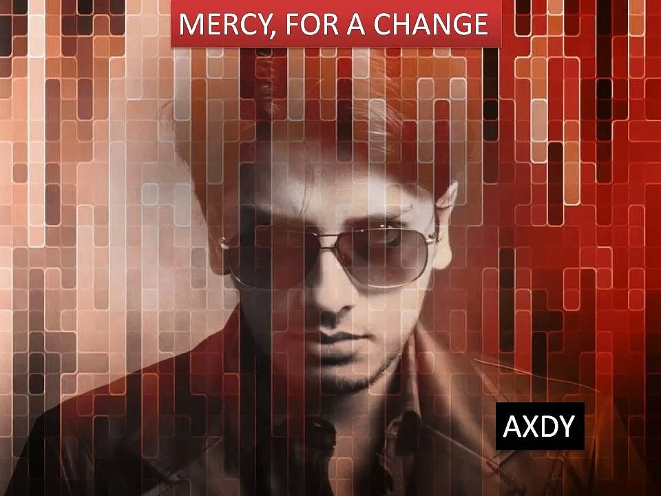 Axdy || Mercy, for a change