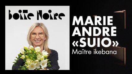 Marie André "Suio" | Boite Noire