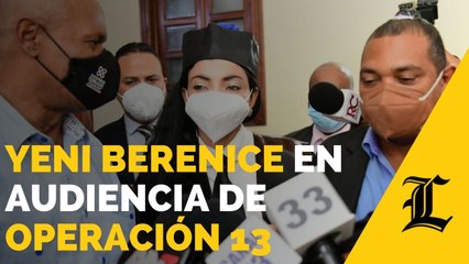 Yeni Berenice en audiencia de Operación 13