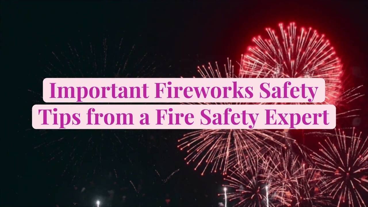 Important Fireworks Safety Tips from a Fire Safety Expert
