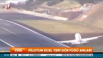 Pilotun ecel terleri döktüğü anlar