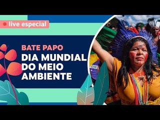 Live Especial | Dia Mundial do Meio Ambiente com Sonia Guajajara
