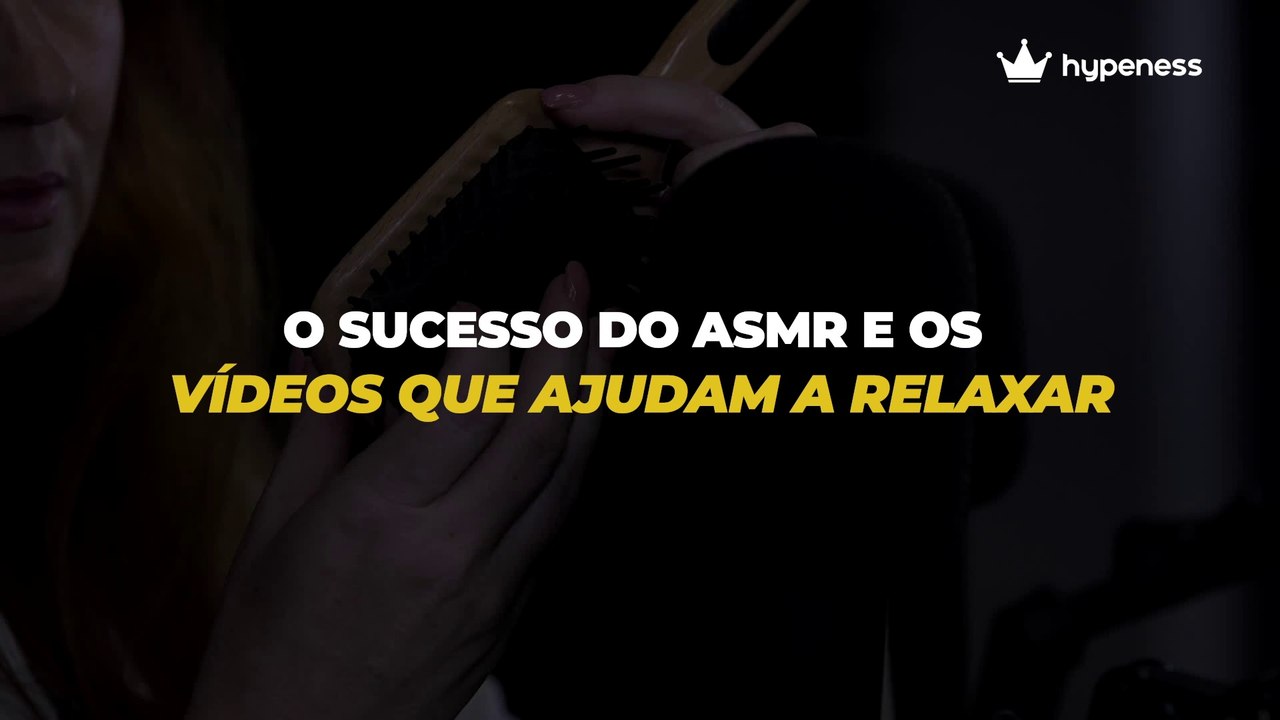 O sucesso do ASMR e os vídeos que ajudam a relaxar
