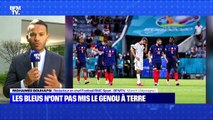 Le choix de Max: Les Bleus n'ont pas mis le genou à terre - 16/06