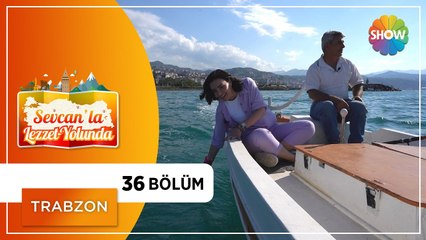 Sevcan'la Lezzet Yolunda 36. Bölüm | Trabzon