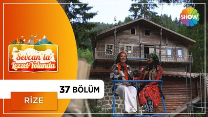 Sevcan'la Lezzet Yolunda 37. Bölüm | Rize