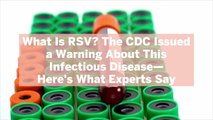 What Is RSV? The CDC Issued a Warning About This Infectious Disease-Here's What Experts Sa