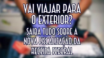 Vai viajar para o exterior? Saiba tudo sobre a nova fiscalização da Receita Federal - EMVB - Emerson Martins Video Blog 2015