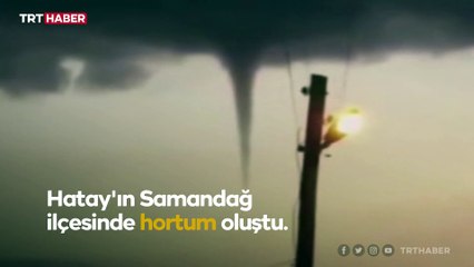 Hatay'da 8 ayrı noktada hortum