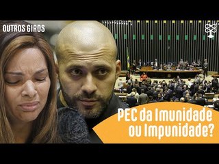 Entenda a PEC da Imunidade, medida que protegerá políticos da prisão