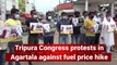 Tripura Congress protest in Agartala against fuel price hike