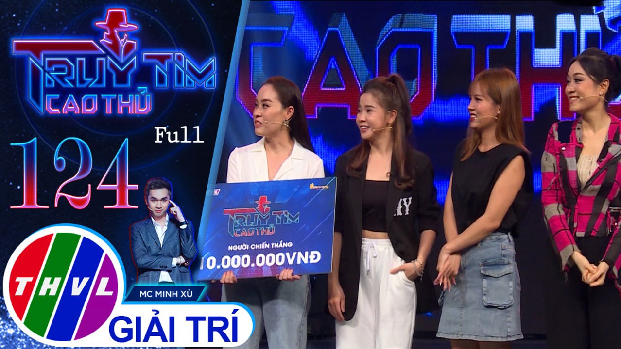 Truy tìm cao thủ - Tập 124 FULL: Ca sĩ Minh Thư, Ngọc Dung, Thúy Nga, Yến Nhi