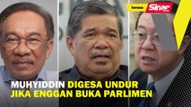 Muhyiddin digesa undur jika enggan buka Parlimen