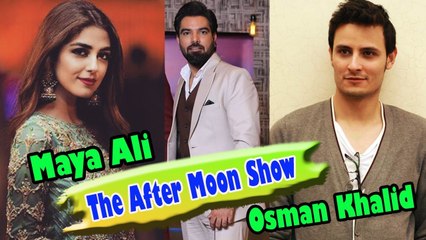 The After Moon Show | Complete Show | Maya Ali & Osman Khalid | Hum Entertainment