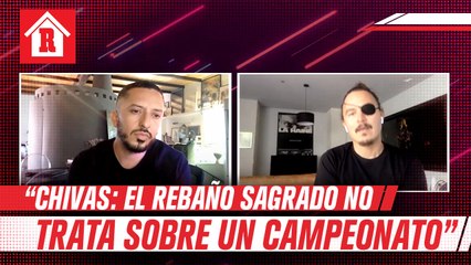 Productores de Chivas: El Rebaño Sagrado "No forzosamente tiene que tratarse de un campeonato"