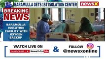 Baramulla Gets 1st Isolation Centre Medical College Receives O2 Support NewsX