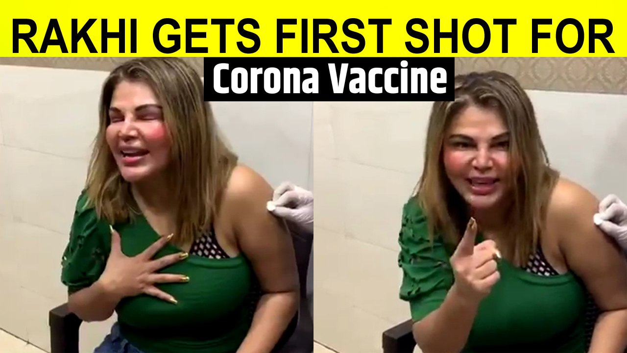 Rakhi Sawant gets first shot for Covid vaccine