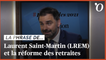 Retraites, assurance-chômage...: «Des réformes nécessaires au rééquilibrage des comptes publics», explique Laurent-Martin (LREM)