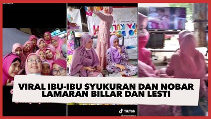 Download Video: Viral Ibu-ibu Gelar Syukuran dan Nobar Lamaran Rizky Billar dan Lesti Kejora