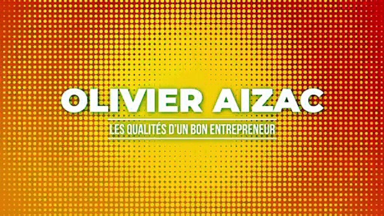 Les qualités d’un bon entrepreneur par Olivier Aizac (Leboncoin)