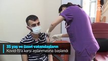 35 yaş ve üzeri vatandaşların Kovid-19'a karşı aşılanmasına başlandı