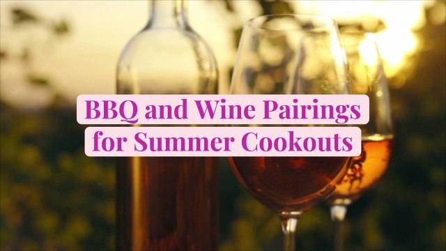 BBQ and Wine Pairings for Summer Cookouts