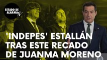 Los ‘indepes’ estallan tras este 'recado' del presidente de Andalucía, Juanma Moreno: “No es útil”