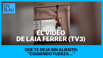 El vídeo de Laia Ferrer (TV3) que te deja sin aliento: "Cogiendo fuerza..."
