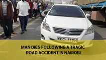 Man dies following tragic road accident in Nairobi