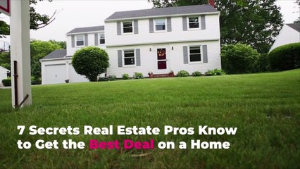 7 Secrets Real Estate Pros Know to Get the Best Deal on a Home
